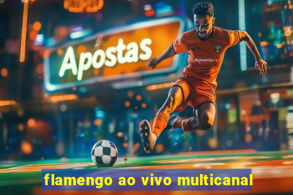 flamengo ao vivo multicanal